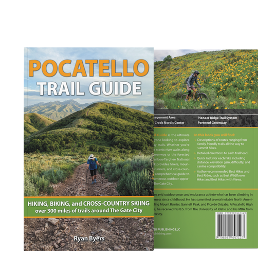 Pocatello Trail Guide: Hiking, Biking, and Cross-Country Skiing over 300 Miles of Trails Around The Gate City